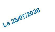 Zone de Texte: Le 25/07/2026