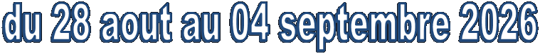 du 28 aout au 04 septembre 2026